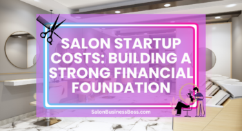 Salon Startup Costs: Building a Strong Financial Foundation