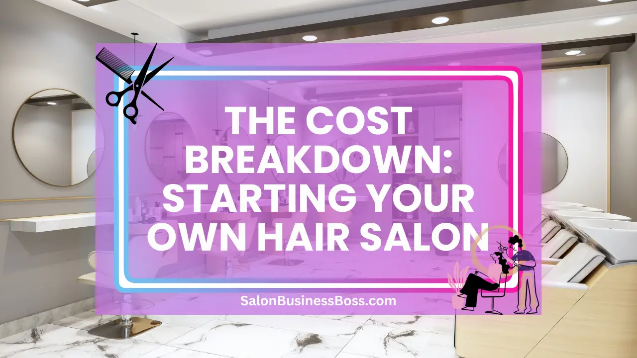 The Cost Breakdown: Starting Your Own Hair Salon