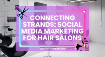 Connecting Strands: Social Media Marketing for Hair Salons