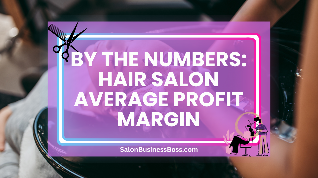 By the Numbers: Hair Salon Average Profit Margin