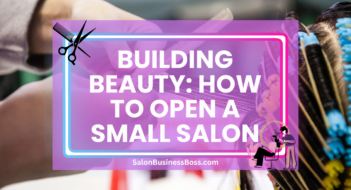 Building Beauty: How to Open a Small Salon