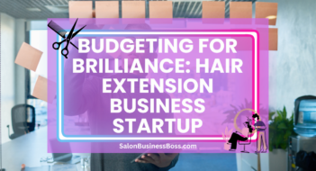 Budgeting for Brilliance: Hair Extension Business Startup