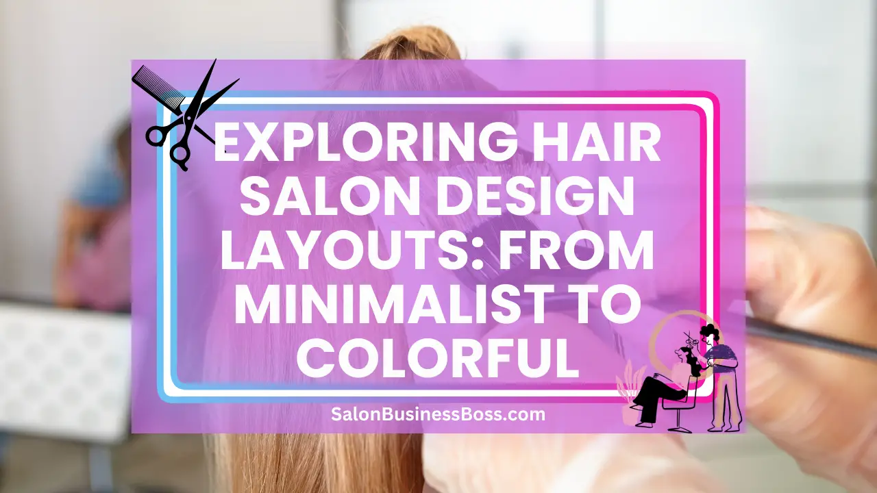 Exploring Hair Salon Design Layouts: From Minimalist to Colorful