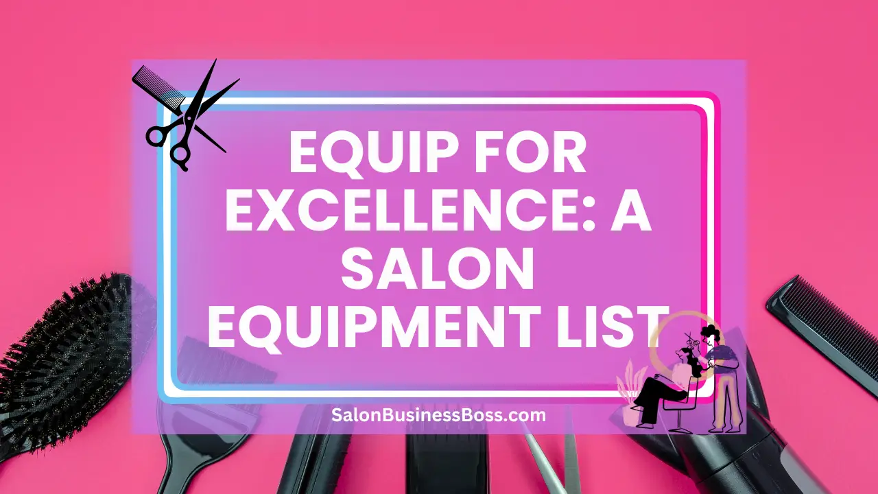 Equip for Excellence: A Salon Equipment List