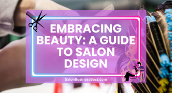 Embracing Beauty: A Guide to Salon Design