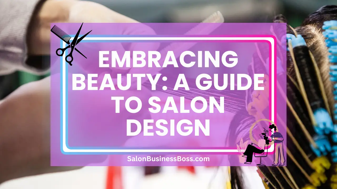 Embracing Beauty: A Guide to Salon Design