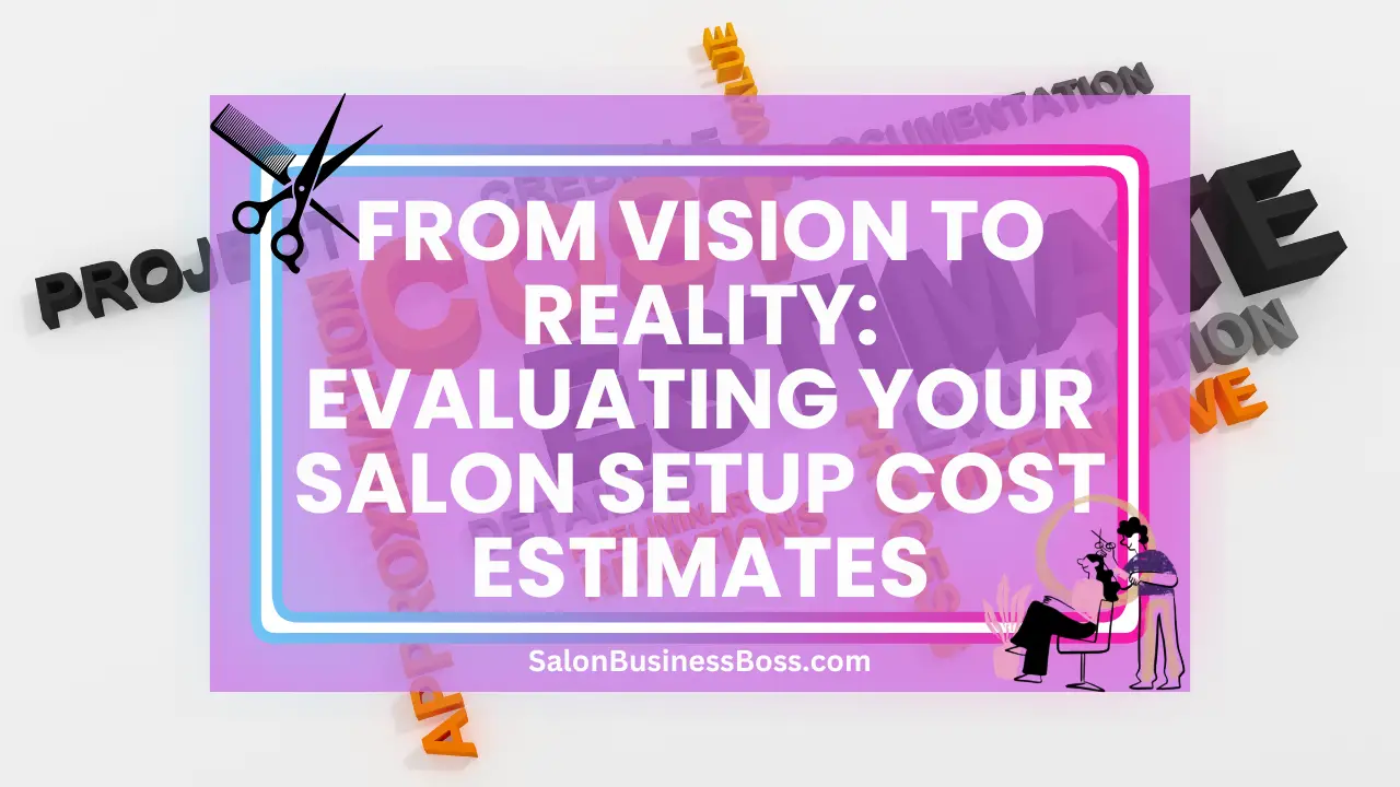 From Vision to Reality: Evaluating Your Salon Setup Cost Estimates