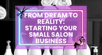 From Dream to Reality: Starting Your Small Salon Business