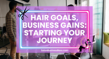 Hair Goals, Business Gains: Starting Your Journey