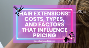 Hair Extensions: Costs, Types, and Factors That Influence Pricing