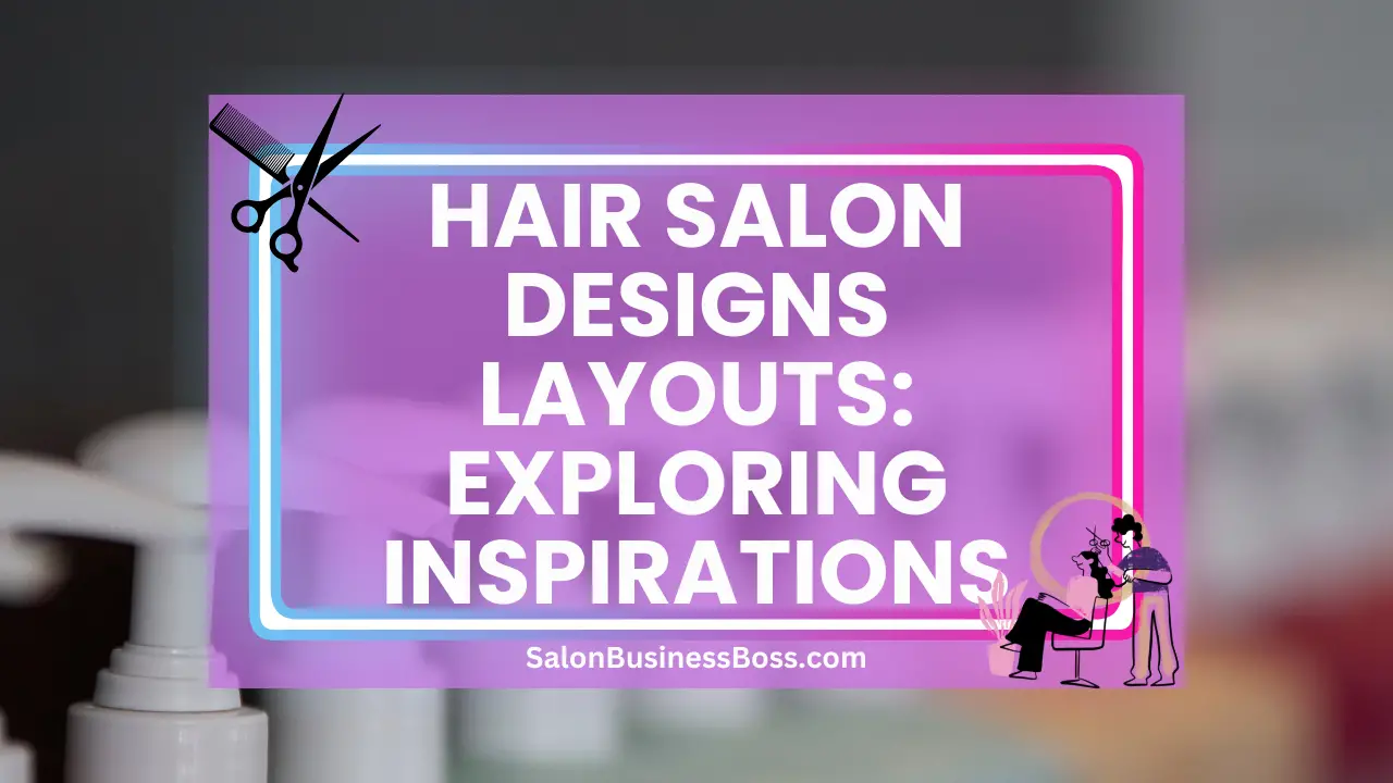 Hair Salon Designs Layouts: Exploring Inspirations