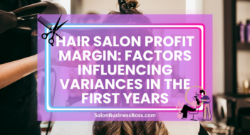 Hair Salon Profit Margin: Factors Influencing Variances in the First Years