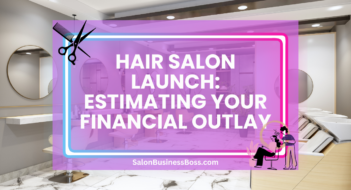 Hair Salon Launch: Estimating Your Financial Outlay