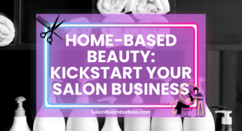 Home-Based Beauty: Kickstart Your Salon Business