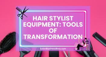 Hair Stylist Equipment: Tools of Transformation