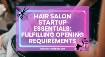 Hair Salon Startup Essentials: Fulfilling Opening Requirements