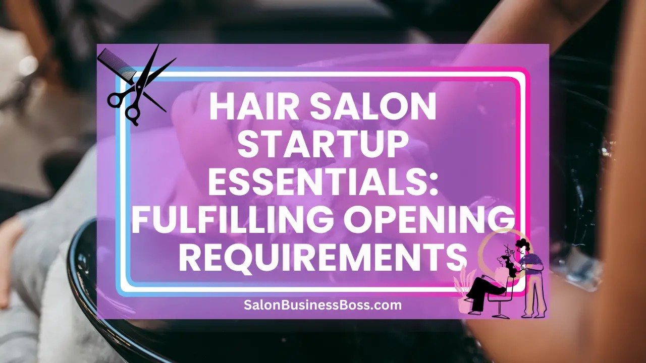 Hair Salon Startup Essentials: Fulfilling Opening Requirements