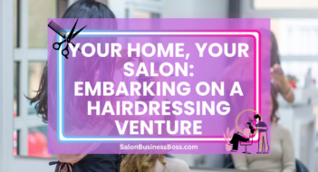 Your Home, Your Salon: Embarking on a Hairdressing Venture