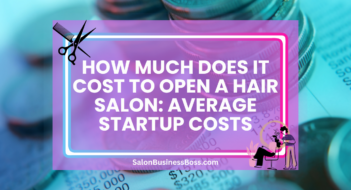 How Much Does It Cost to Open a Hair Salon: Average Startup Costs