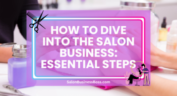 How to Dive into the Salon Business: Essential Steps