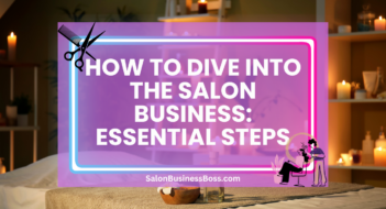 How to Dive into the Salon Business: Essential Steps
