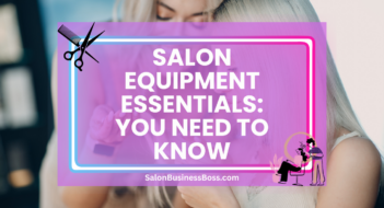 Salon Equipment Essentials: You Need to Know