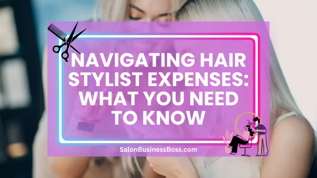 Navigating Hair Stylist Expenses: What You Need to Know - Salon 