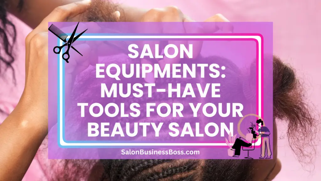 Salon Equipments: Must-Have Tools for Your Beauty Salon - Salon ...