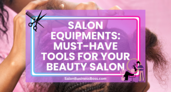 Salon Equipments: Must-Have Tools for Your Beauty Salon