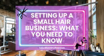 Setting Up a Small Hair Business: What You Need to Know