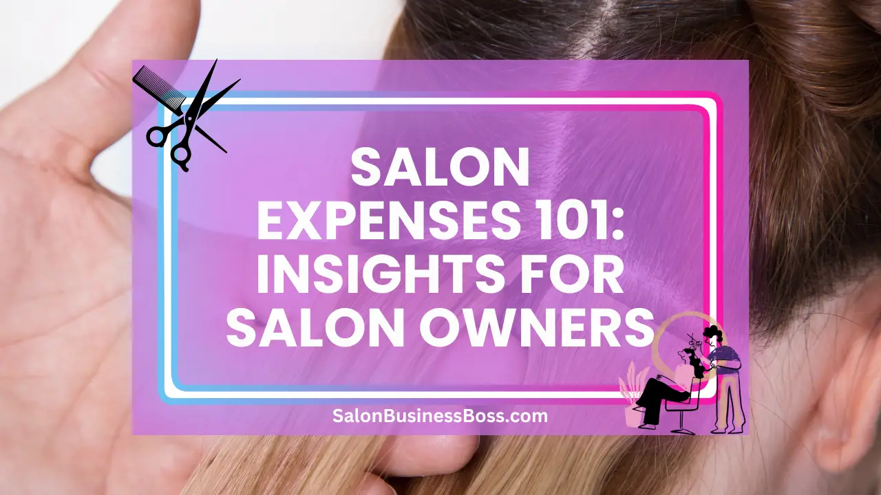 Salon Expenses 101: Insights for Salon Owners