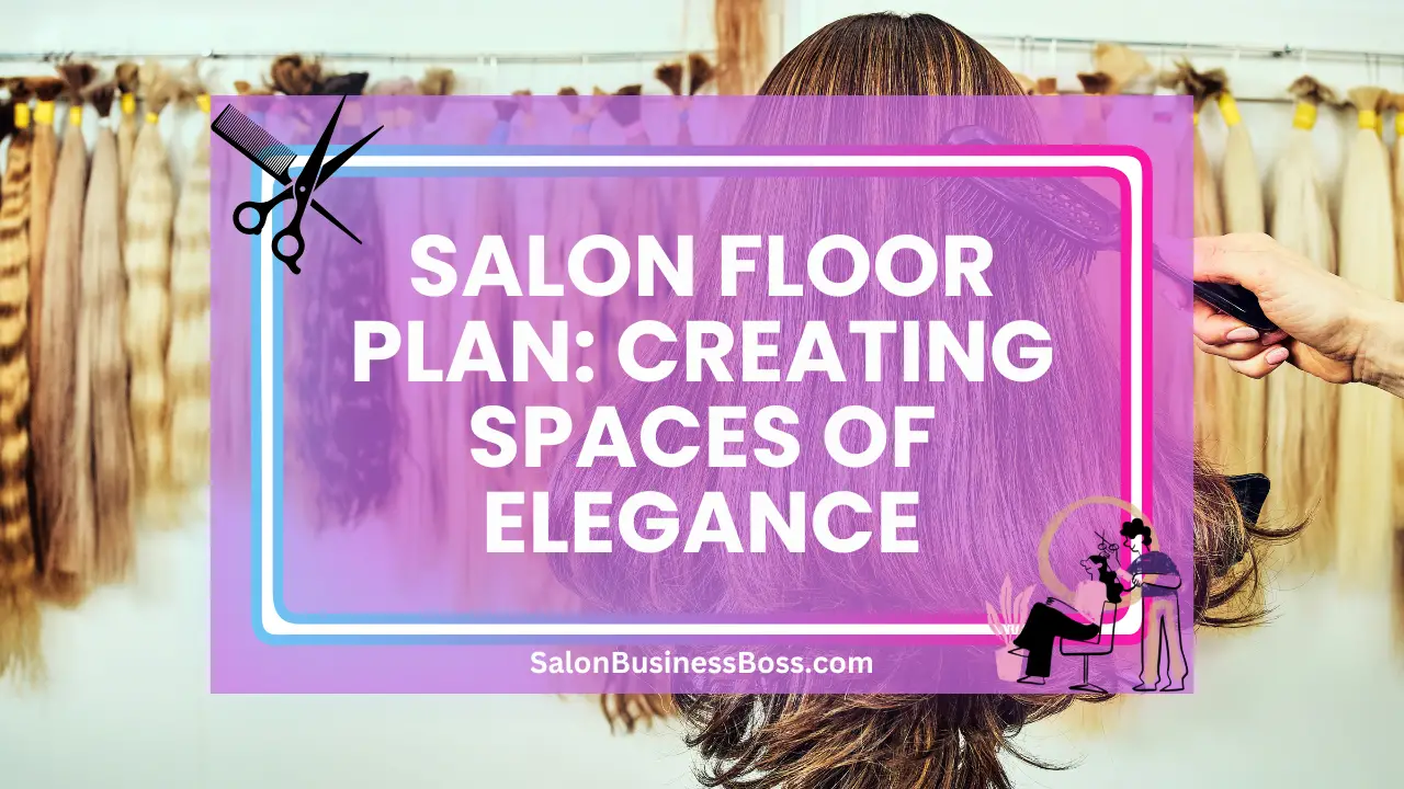 Salon Floor Plan: Creating Spaces of Elegance