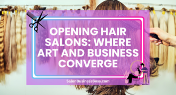 Opening Hair Salons: Where Art and Business Converge