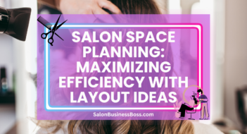 Salon Space Planning: Maximizing Efficiency with Layout Ideas