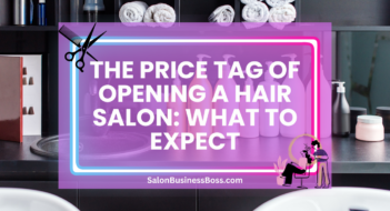 The Price Tag of Opening a Hair Salon: What to Expect