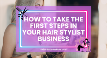 How to Take the First Steps in Your Hair Stylist Business