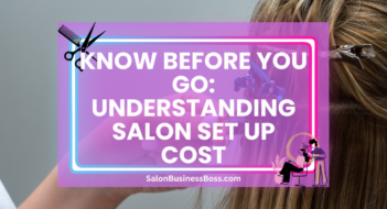 Know Before You Go: Understanding Salon Set Up Cost