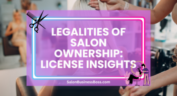 Legalities of Salon Ownership: License Insights