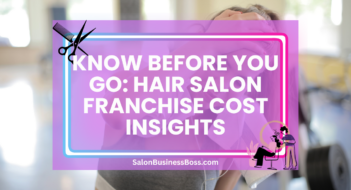 Know Before You Go: Hair Salon Franchise Cost Insights