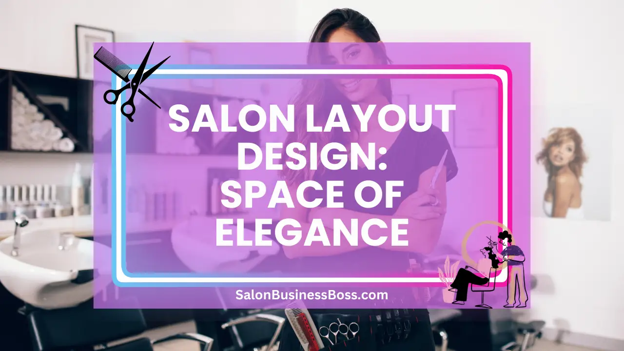 Salon Layout Design: Space of Elegance