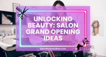 Unlocking Beauty: Salon Grand Opening Ideas