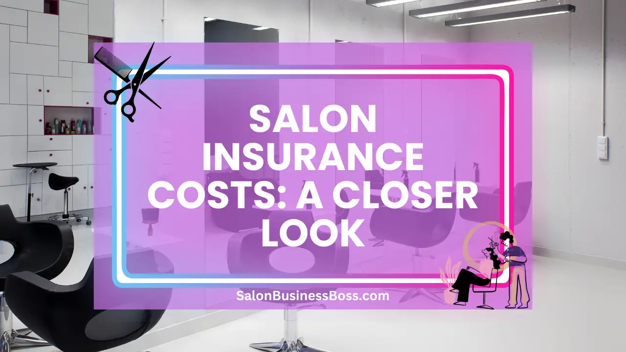 Salon Insurance Costs: A Closer Look