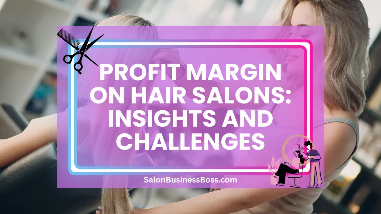 Profit Margin on Hair Salons: Insights and Challenges