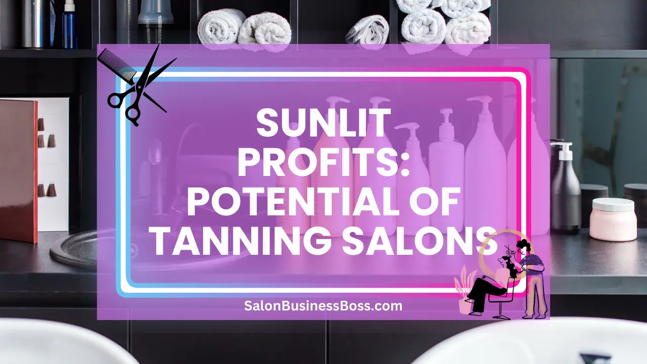 Sunlit Profits: Potential of Tanning Salons