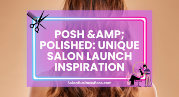 Posh & Polished: Unique Salon Launch Inspiration