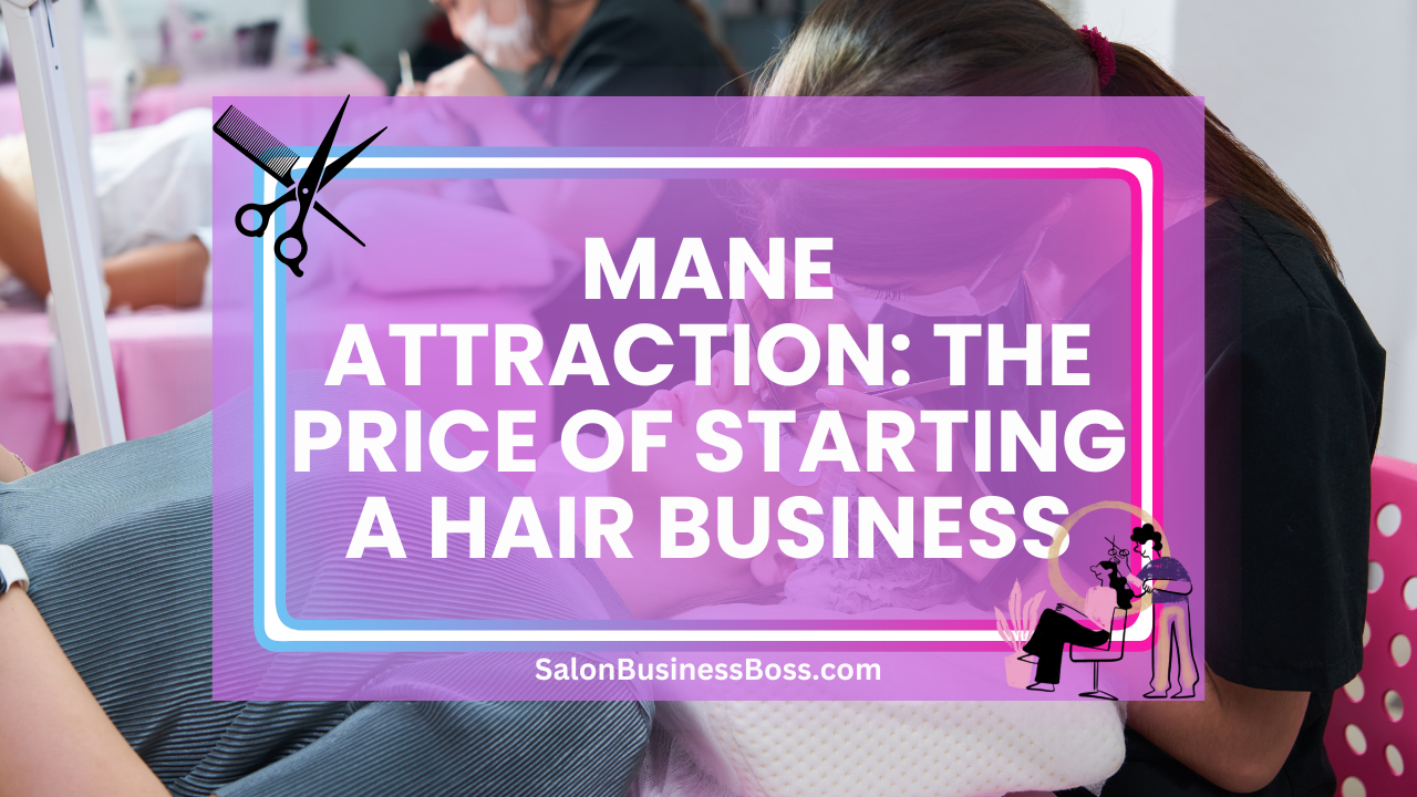 Mane Attraction: The Price of Starting a Hair Business