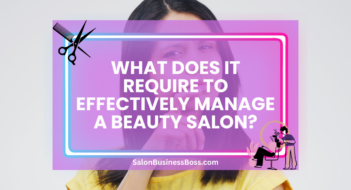 What Does It Require to Effectively Manage a Beauty Salon?