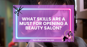 What Skills Are a Must for Opening a Beauty Salon?
