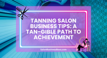 Tanning Salon Business Tips: A Tan-Gible Path to Achievement