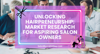 Unlocking Hairpreneurship: Market Research for Aspiring Salon Owners